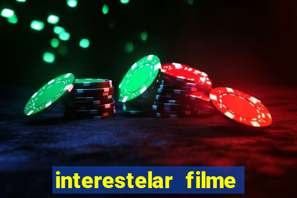 interestelar filme completo dublado